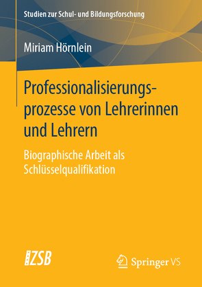 Professionalisierungsprozesse von Lehrerinnen und Lehrern von Hörnlein,  Miriam