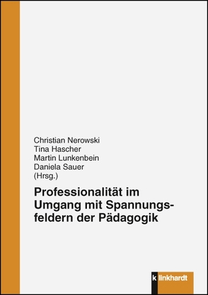 Professionalität im Umgang mit Spannungsfeldern der Pädagogik von Hascher,  Tina, Lunkenbein,  Martin, Nerowski,  Christian, Sauer,  Daniela