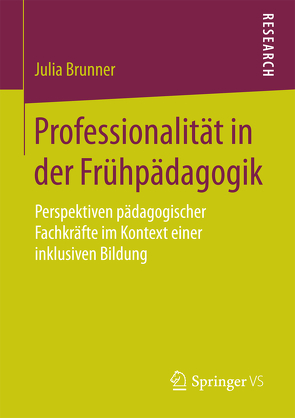 Professionalität in der Frühpädagogik von Brunner,  Julia