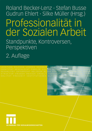 Professionalität in der Sozialen Arbeit von Becker-Lenz,  Roland, Busse,  Stefan, Ehlert,  Gudrun, Müller Hermann,  Silke