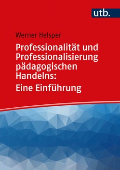 Professionalität und Professionalisierung pädagogischen Handelns: Eine Einführung von Helsper,  Werner