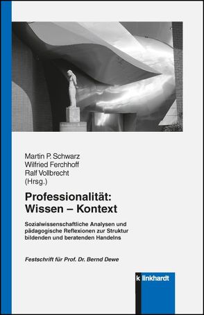 Professionalität: Wissen – Kontext von Ferchhoff,  Wilfried, Schwarz,  Martin P., Vollbrecht,  Ralf