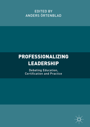 Professionalizing Leadership von Örtenblad,  Anders