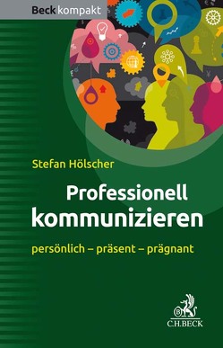 Professionell kommunizieren von Hölscher,  Stefan