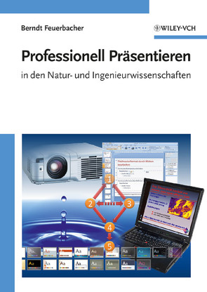 Professionell Präsentieren in den Natur- und Ingenieurwissenschaften von Feuerbacher,  Berndt