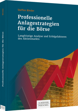 Professionelle Anlagestrategien für die Börse von Binder,  Steffen