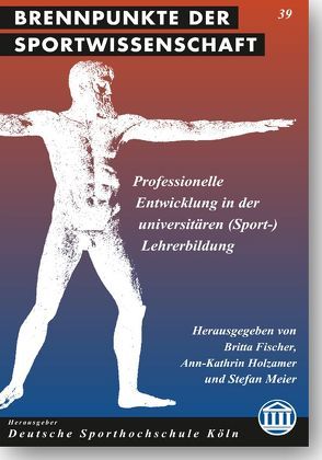 Professionelle Entwicklung in der universitären (Sport-)Lehrerbildung von Fischer,  Britta, Holzamer,  Ann-Kathrin, Meier,  Stefan