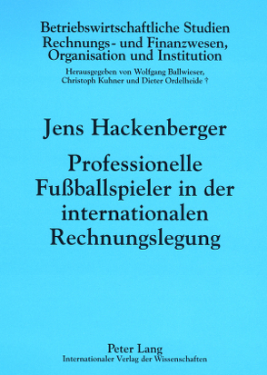 Professionelle Fußballspieler in der internationalen Rechnungslegung von Hackenberger,  Jens