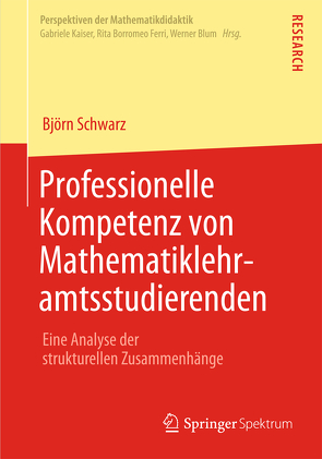 Professionelle Kompetenz von Mathematiklehramtsstudierenden von Schwarz,  Björn