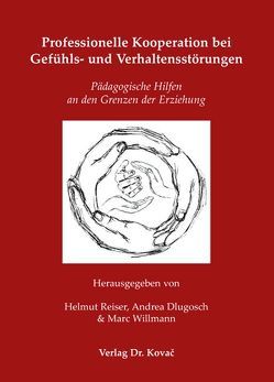 Professionelle Kooperation bei Gefühls- und Verhaltensstörungen von Dlugosch,  Andrea, Reiser,  Helmut, Willmann,  Marc