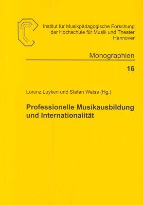 Professionelle Musikausbildung und Internationalität von Luyken,  Lorenz, Weiss,  Stefan