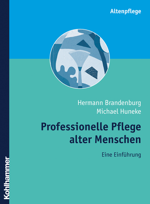 Professionelle Pflege alter Menschen von Brandenburg,  Hermann, Huneke,  Michael J.