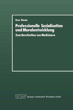 Professionelle Sozialisation und Moralentwicklung von Raven,  Uwe