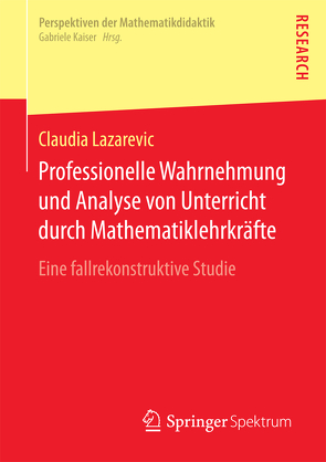 Professionelle Wahrnehmung und Analyse von Unterricht durch Mathematiklehrkräfte von Lazarevic,  Claudia