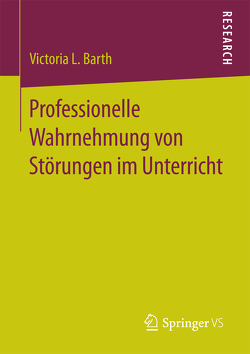 Professionelle Wahrnehmung von Störungen im Unterricht von Barth,  Victoria L.