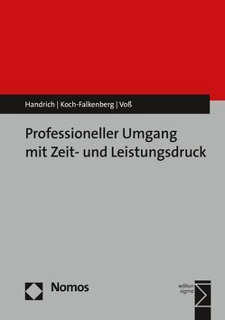 Professioneller Umgang mit Zeit- und Leistungsdruck von Handrich,  Christoph, Koch-Falkenberg,  Carolyn, Voß,  G. Günter