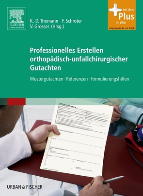 Professionelles Erstellen orthopädisch-unfallchirurgischer Gutachten von Grosser,  Volker, Schröter,  Frank, Thomann,  Klaus-Dieter