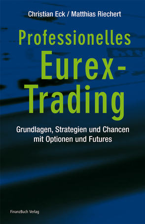 Professionelles Eurex-Trading von Eck,  Christian, Riechert,  Matthias S.