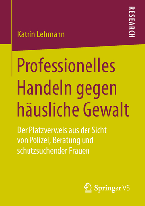 Professionelles Handeln gegen häusliche Gewalt von Lehmann,  Katrin