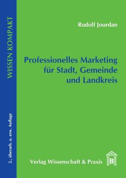 Professionelles Marketing für Stadt, Gemeinde und Landkreis. von Jourdan,  Rudolf
