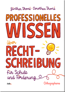 Professionelles Wissen über Rechtschreibung für Schule und Förderung von Thomé,  Dr. Dorothea, Thomé,  Prof. Dr. Günther
