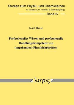 Professionelles Wissen und professionelle Handlungskompetenz von (angehenden) Physiklehrkräften von Riese,  Josef