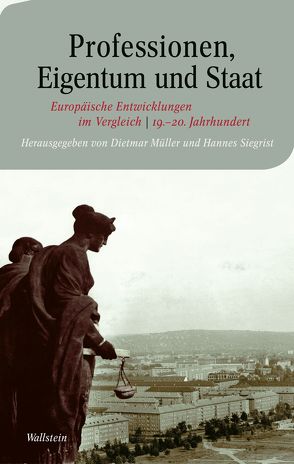 Professionen, Eigentum und Staat von Müller,  Dietmar, Siegrist,  Hannes