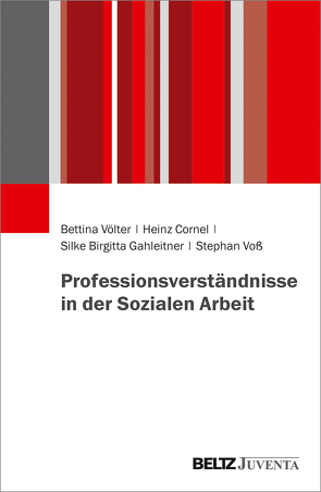 Professionsverständnisse in der Sozialen Arbeit von Cornel,  Heinz, Gahleitner,  Silke Birgitta, Völter,  Bettina, Voß,  Stephan