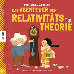 Professor Albert und das Abenteuer der Relativitätstheorie von Altarriba,  Eduard, Kaid-Salah Ferrón,  Sheddad, Naumann,  Ebi