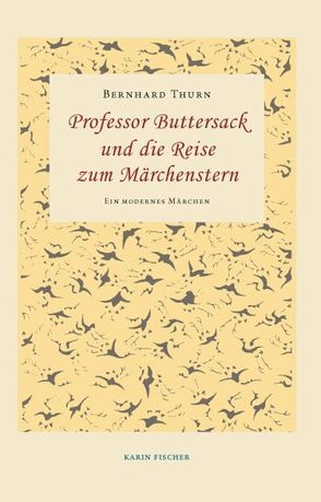 Professor Buttersack und die Reise zum Märchenstern von Thurn,  Bernhard