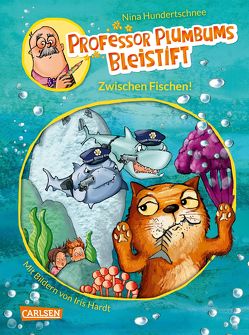 Professor Plumbums Bleistift 2: Zwischen Fischen! von Hardt,  Iris, Hundertschnee,  Nina