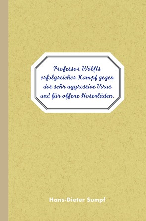 Professor Wölfls erfolgreicher Kampf gegen das sehr aggressive Virus von Sumpf,  Hans-Dieter