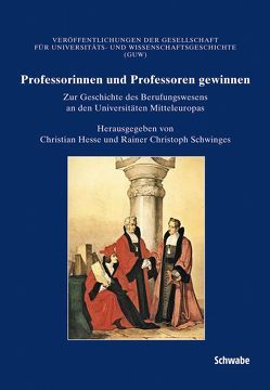 Professorinnen und Professoren gewinnen von Hesse,  Christian, Schwinges,  Rainer C