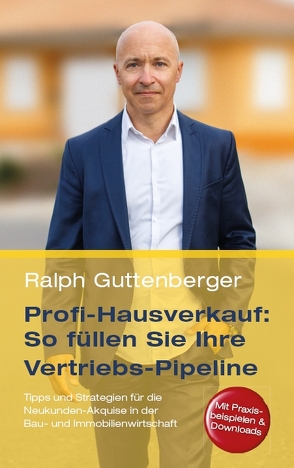 Profi-Hausverkauf: So füllen Sie Ihre Vertriebs-Pipeline von Guttenberger,  Ralph