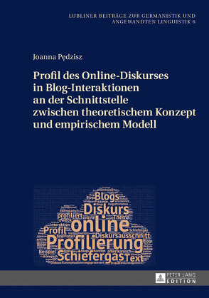 Profil des Online-Diskurses in Blog-Interaktionen an der Schnittstelle zwischen theoretischem Konzept und empirischem Modell von Pędzisz,  Joanna
