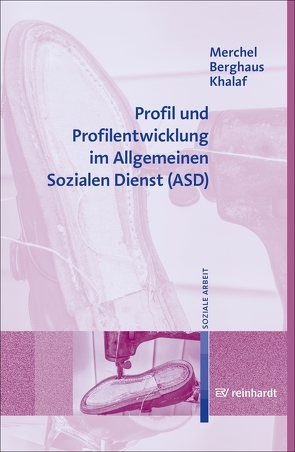 Profil und Profilentwicklung im Allgemeinen Sozialen Dienst (ASD) von Berghaus,  Michaela, Khalaf,  Adam, Merchel,  Joachim