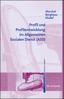 Profil und Profilentwicklung im Allgemeinen Sozialen Dienst (ASD) von Berghaus,  Michaela, Khalaf,  Adam, Merchel,  Joachim