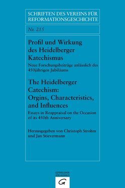 Profil und Wirkung des Heidelberger Katechismus. The Heidelberg Catechism: Origins, Characteristics, and Influences von Stievermann,  Jan, Strohm,  Christoph