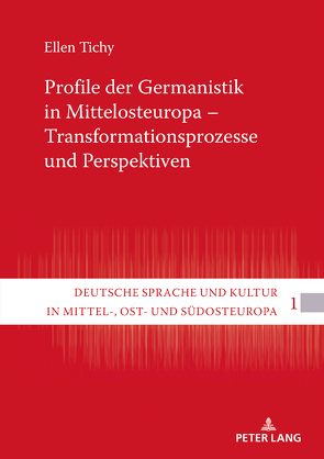 Profile der Germanistik in Mittelosteuropa – Transformationsprozesse und Perspektiven von Tichy,  Ellen