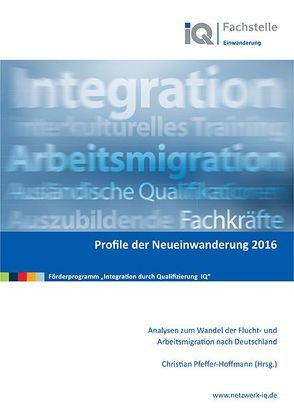 Profile der Neueinwanderung 2016 von Pfeffer-Hoffmann,  Christian