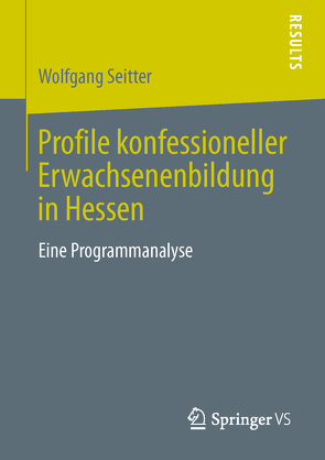 Profile konfessioneller Erwachsenenbildung in Hessen von Seitter,  Wolfgang