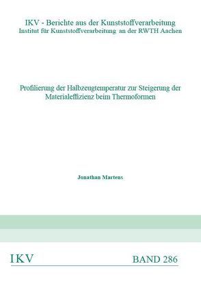 Profilierung der Halbzeugtemperatur zur Steigerung der Materialeffizienz beim Thermoformen von Martens,  Jonathan