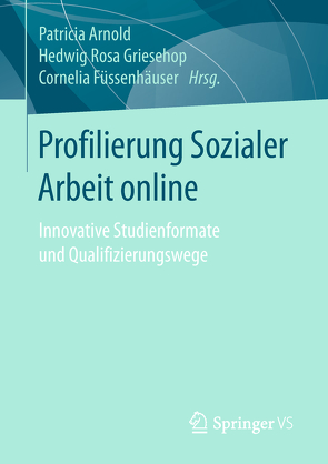 Profilierung Sozialer Arbeit online von Arnold,  Patricia, Füssenhäuser,  Cornelia, Griesehop,  Hedwig Rosa