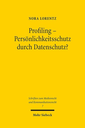 Profiling – Persönlichkeitsschutz durch Datenschutz? von Lorentz,  Nora