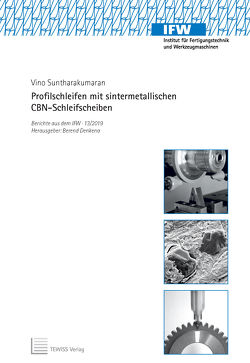 Profilschleifen mit sintermetallischen CBN-Schleifscheiben von Denkena,  Berend, Suntharakumaran,  Vino