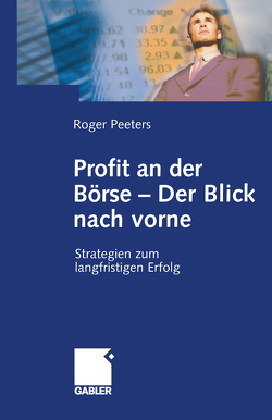 Profit an der Börse — Der Blick nach vorne von Peeters,  Roger