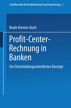 Profit Center-Rechnung in Banken von Kremin-Buch,  Beate