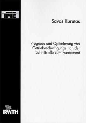 Prognose und Optimierung von Getriebeschwingungen an der Schnittstelle zum Fundament von Savas,  Kurutas