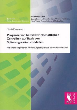 Prognose von betriebswirtschaftlichen Zeitreihen auf Basis von Splineregressionsmodellen von Meermeyer,  Martin