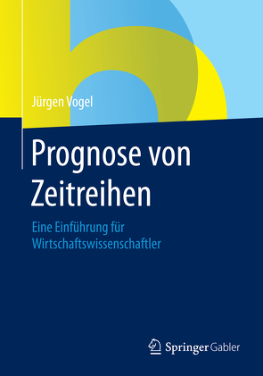 Prognose von Zeitreihen von Vogel,  Jürgen